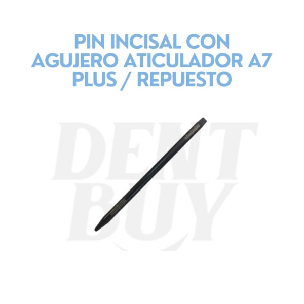 PIN INCISAL CON AGUJERO ATICULADOR A7 PLUS / REPUESTO