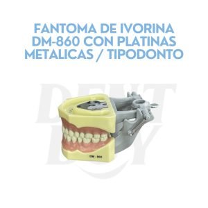 FANTOMA DE IVORINA DM-860 CON PLATINAS METALICAS _ TIPODONTO